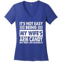 Its Not Easy Being My Wifes Arm Candy But Here I Am Nailing It Funny Women's V-Neck T-Shirt