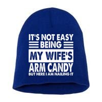 Its Not Easy Being My Wifes Arm Candy But Here I Am Nailing It Funny Short Acrylic Beanie