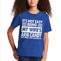 Its Not Easy Being My Wifes Arm Candy But Here I Am Nailing It Funny Kids T-Shirt