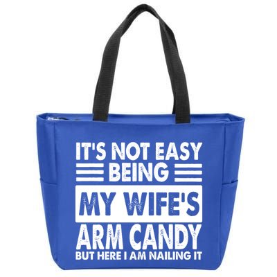 Its Not Easy Being My Wifes Arm Candy But Here I Am Nailing It Funny Zip Tote Bag