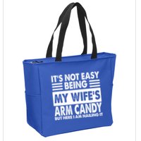Its Not Easy Being My Wifes Arm Candy But Here I Am Nailing It Funny Zip Tote Bag