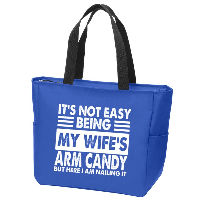 Its Not Easy Being My Wifes Arm Candy But Here I Am Nailing It Funny Zip Tote Bag