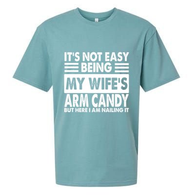 Its Not Easy Being My Wifes Arm Candy But Here I Am Nailing It Funny Sueded Cloud Jersey T-Shirt