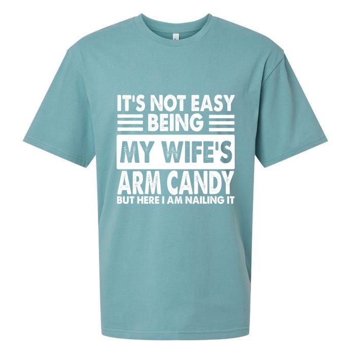 Its Not Easy Being My Wifes Arm Candy But Here I Am Nailing It Funny Sueded Cloud Jersey T-Shirt