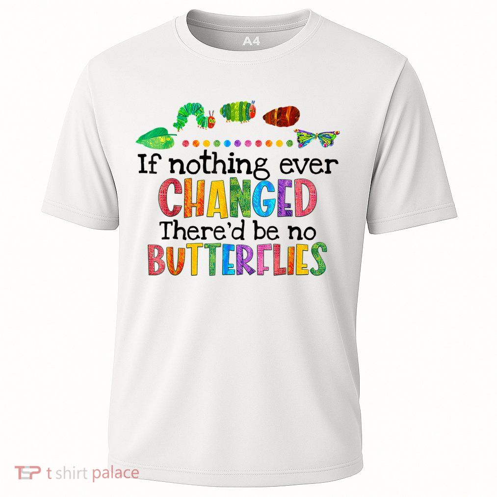 If Nothing Ever Changed There'd Be No Butterflies Cooling Performance Crew T-Shirt