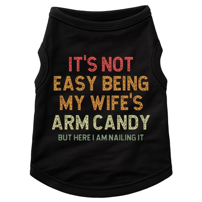 It's Not Easy Being My Wife's Arm Candy Doggie Tank