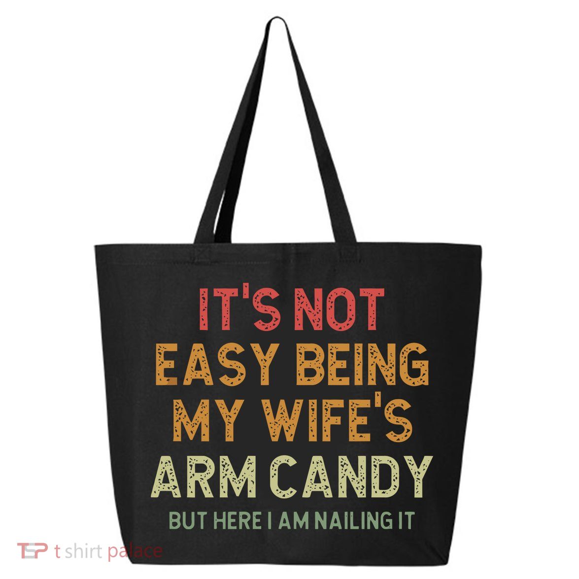 It's Not Easy Being My Wife's Arm Candy 25L Jumbo Tote