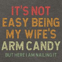 It's Not Easy Being My Wife's Arm Candy Cotton Canvas Backpack