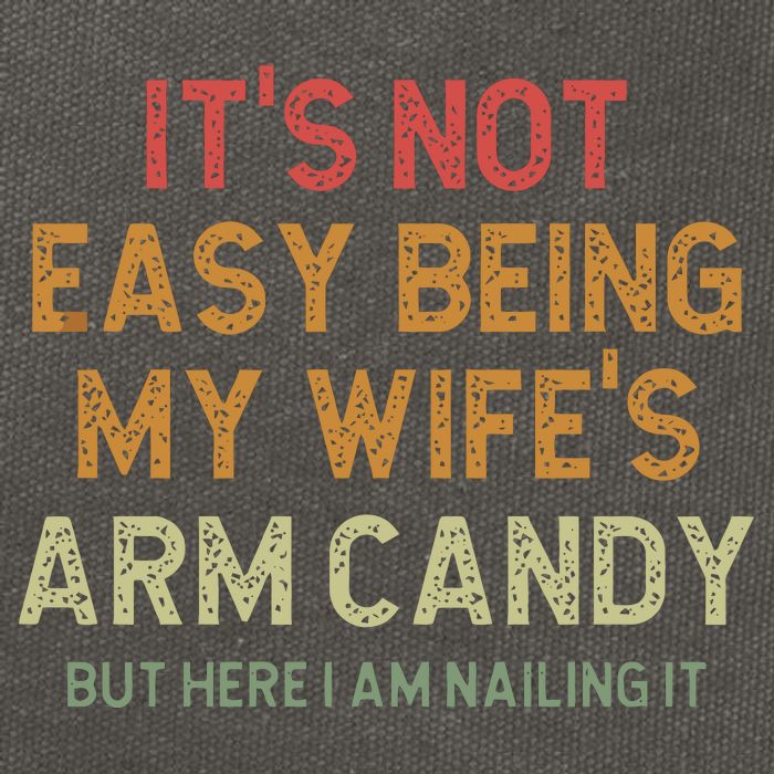 It's Not Easy Being My Wife's Arm Candy Cotton Canvas Backpack