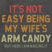 It's Not Easy Being My Wife's Arm Candy Vector Backpack