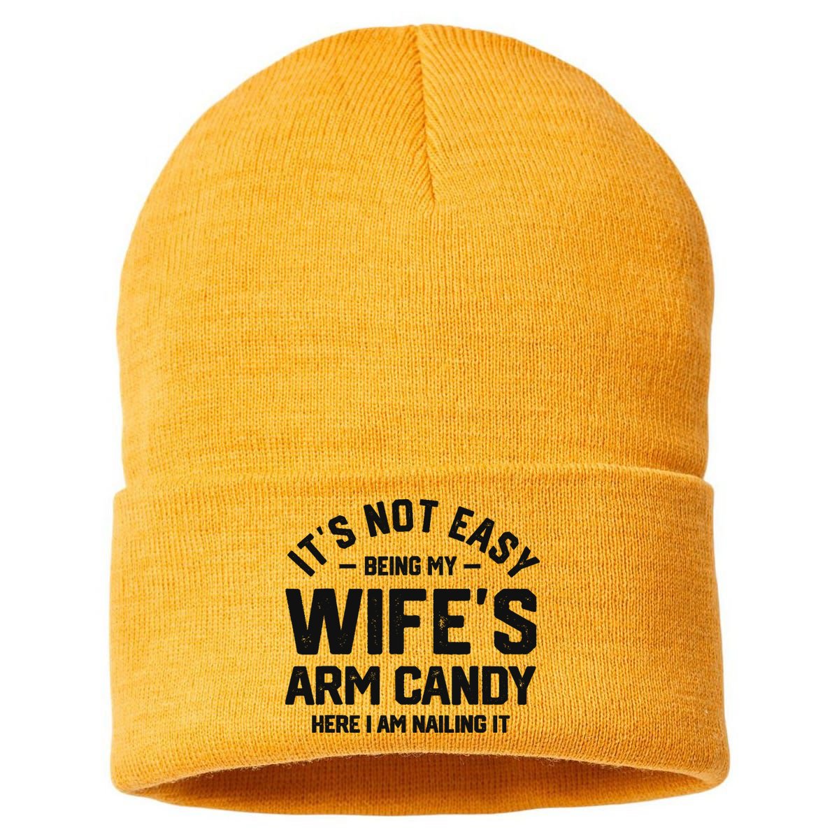 It's Not Easy Being My Wife's Arm Candy Humor Husbands Sustainable Knit Beanie