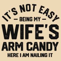 It's Not Easy Being My Wife's Arm Candy Humor Husbands Drawstring Bag