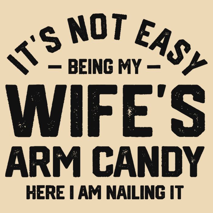 It's Not Easy Being My Wife's Arm Candy Humor Husbands Drawstring Bag