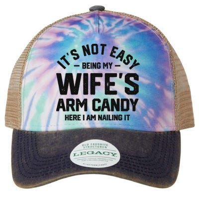 It's Not Easy Being My Wife's Arm Candy Humor Husbands Legacy Tie Dye Trucker Hat