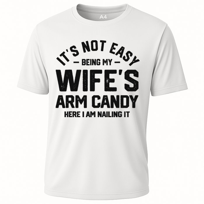 It's Not Easy Being My Wife's Arm Candy Humor Husbands Cooling Performance Crew T-Shirt