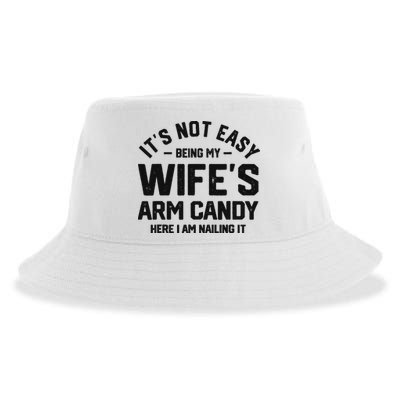 It's Not Easy Being My Wife's Arm Candy Humor Husbands Sustainable Bucket Hat