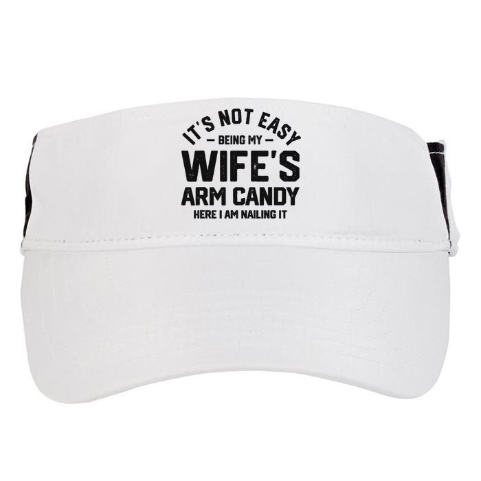 It's Not Easy Being My Wife's Arm Candy Humor Husbands Adult Drive Performance Visor