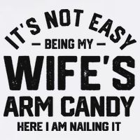 It's Not Easy Being My Wife's Arm Candy Humor Husbands Flat Bill Trucker Hat