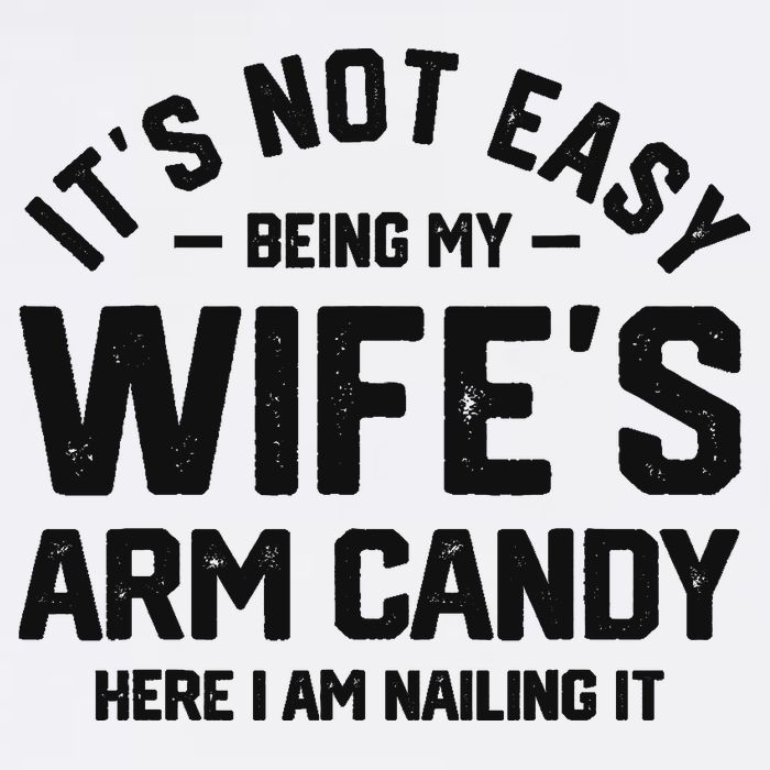 It's Not Easy Being My Wife's Arm Candy Humor Husbands Flat Bill Trucker Hat