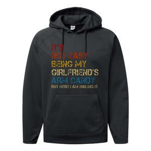 ItS Not Easy Being My GirlfriendS Arm Candy Am Nailing It Performance Fleece Hoodie