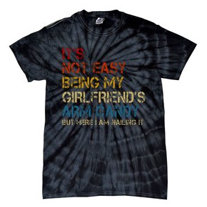 ItS Not Easy Being My GirlfriendS Arm Candy Am Nailing It Tie-Dye T-Shirt