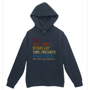 ItS Not Easy Being My GirlfriendS Arm Candy Am Nailing It Urban Pullover Hoodie