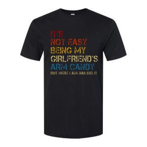 ItS Not Easy Being My GirlfriendS Arm Candy Am Nailing It Softstyle CVC T-Shirt