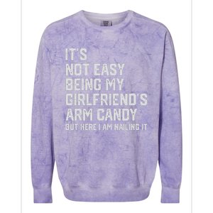 It's Not Easy Being My Girlfriend's Arm Candy Fathers Day Colorblast Crewneck Sweatshirt