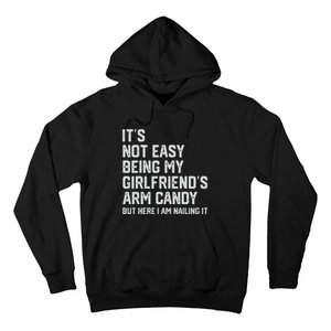 It's Not Easy Being My Girlfriend's Arm Candy Fathers Day Hoodie