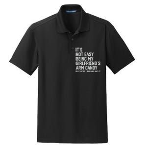 It's Not Easy Being My Girlfriend's Arm Candy Fathers Day Dry Zone Grid Polo