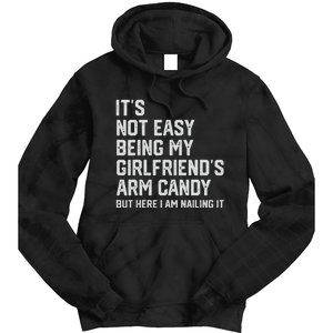 It's Not Easy Being My Girlfriend's Arm Candy Fathers Day Tie Dye Hoodie