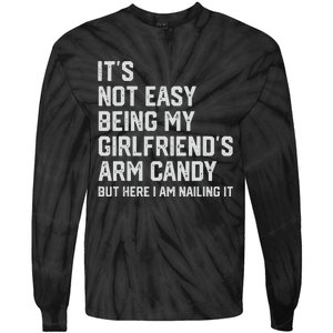 It's Not Easy Being My Girlfriend's Arm Candy Fathers Day Tie-Dye Long Sleeve Shirt