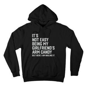 It's Not Easy Being My Girlfriend's Arm Candy Fathers Day Tall Hoodie