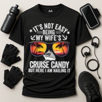 It's Not Easy Being My Wife's Cruise Candy Husband Cruise Cooling Performance Crew T-Shirt