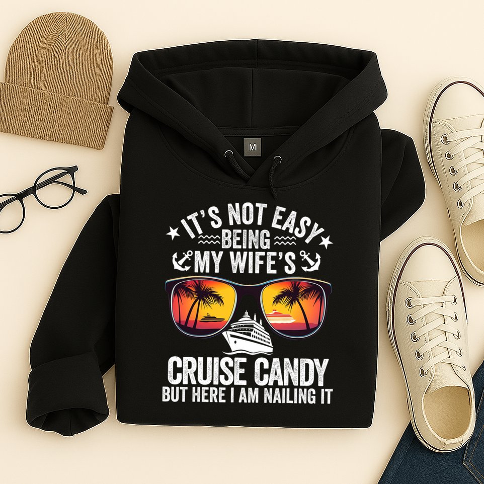 It's Not Easy Being My Wife's Cruise Candy Husband Cruise Hoodie