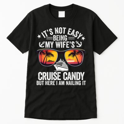 It's Not Easy Being My Wife's Cruise Candy Husband Cruise Tall T-Shirt