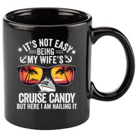 It's Not Easy Being My Wife's Cruise Candy Husband Cruise 11oz C Handle Ceramic Mug