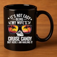 It's Not Easy Being My Wife's Cruise Candy Husband Cruise 11oz C Handle Ceramic Mug