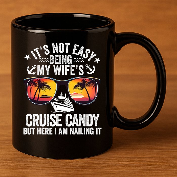It's Not Easy Being My Wife's Cruise Candy Husband Cruise 11oz C Handle Ceramic Mug