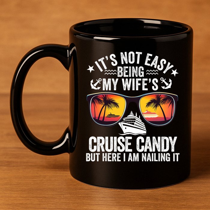 It's Not Easy Being My Wife's Cruise Candy Husband Cruise 11oz C Handle Ceramic Mug