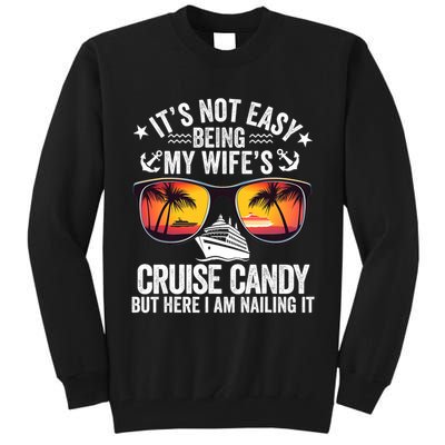 It's Not Easy Being My Wife's Cruise Candy Husband Cruise Tall Sweatshirt