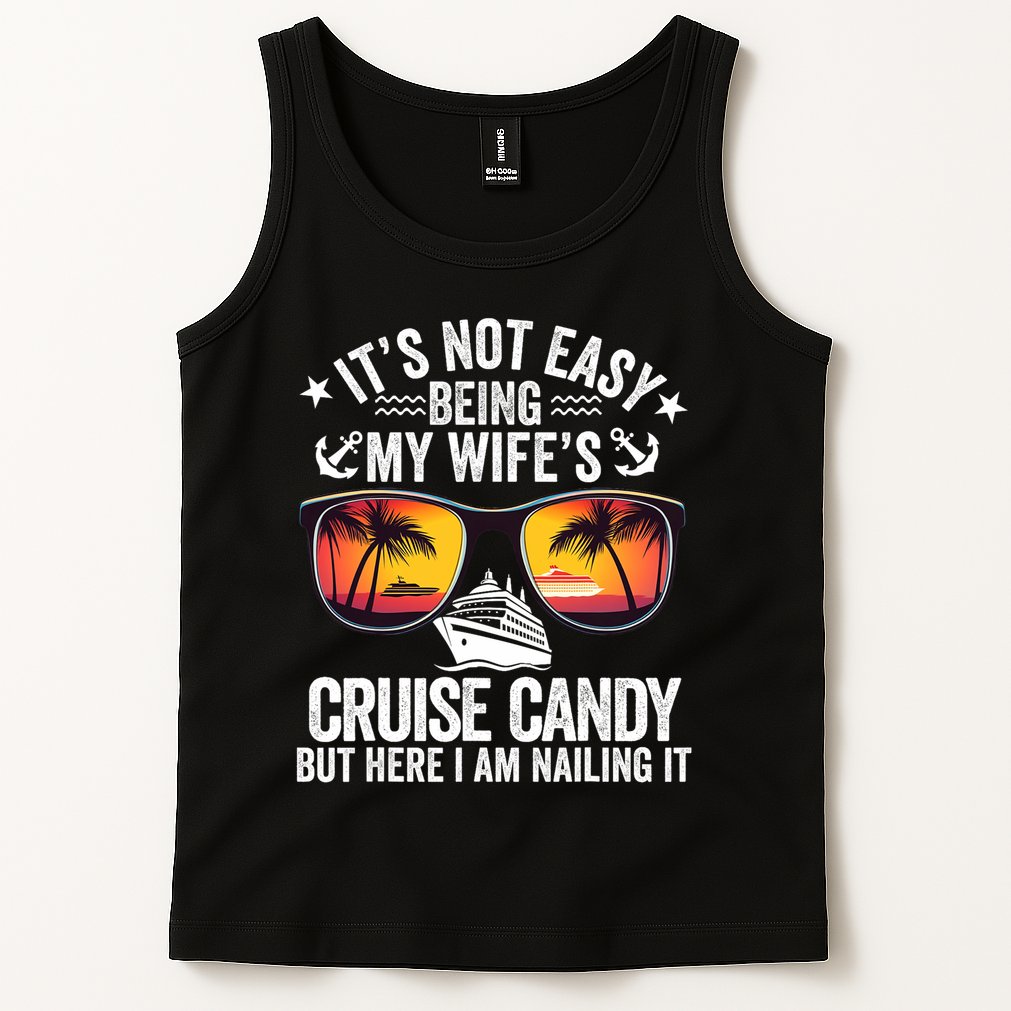 It's Not Easy Being My Wife's Cruise Candy Husband Cruise Tank Top
