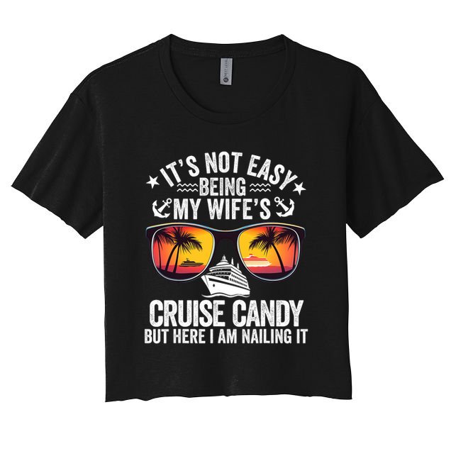 It's Not Easy Being My Wife's Cruise Candy Husband Cruise Crop Top