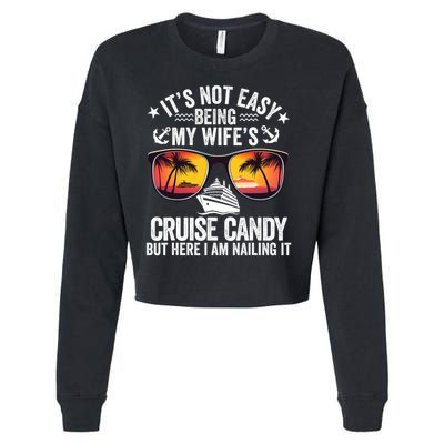 It's Not Easy Being My Wife's Cruise Candy Husband Cruise Cropped Pullover Crew