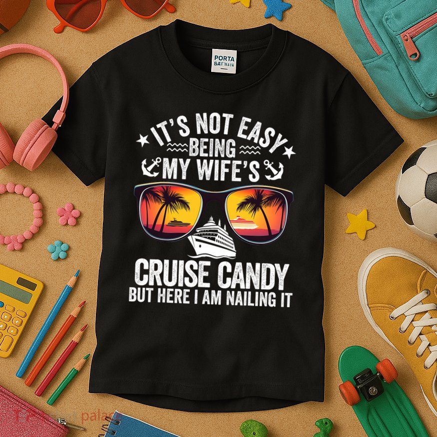 It's Not Easy Being My Wife's Cruise Candy Husband Cruise Kids T-Shirt