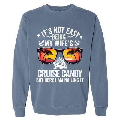 It's Not Easy Being My Wife's Cruise Candy Husband Cruise Garment-Dyed Sweatshirt