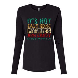 ItS Not Easy Being My WifeS Arm Candy But Here I Am Womens Cotton Relaxed Long Sleeve T-Shirt