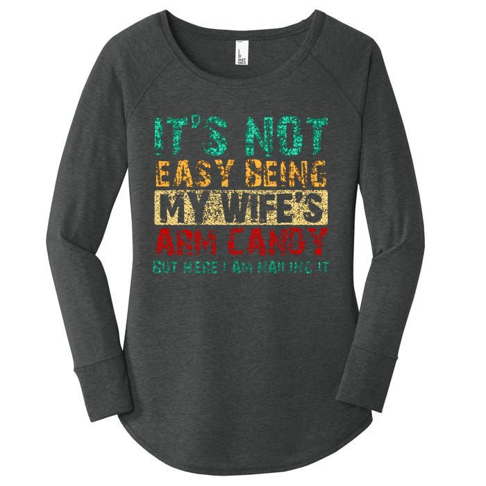 ItS Not Easy Being My WifeS Arm Candy But Here I Am Women's Perfect Tri Tunic Long Sleeve Shirt