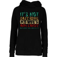 ItS Not Easy Being My WifeS Arm Candy But Here I Am Womens Funnel Neck Pullover Hood