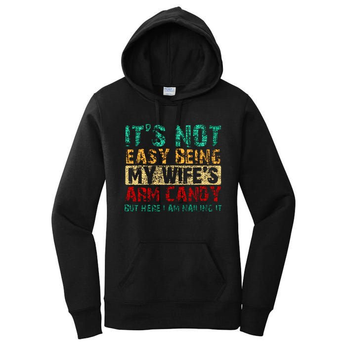 ItS Not Easy Being My WifeS Arm Candy But Here I Am Women's Pullover Hoodie